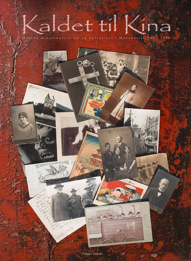 Kaldet til Kina - danske missionærers liv og oplevelser i Manchuriet 1893-1960<br>Læs mere her