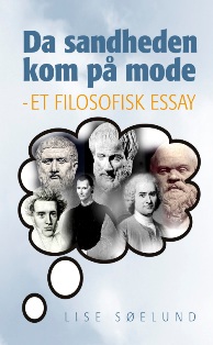 Da sandheden kom på mode - et filosofisk essay<br>Læs mere her