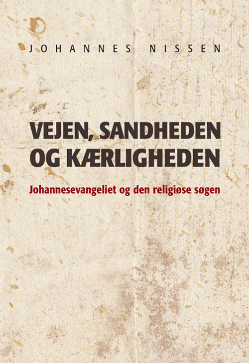 Vejen, sandheden og kærligheden - Johannesevangeliet og den religiøse søgen <br>Læs mere her