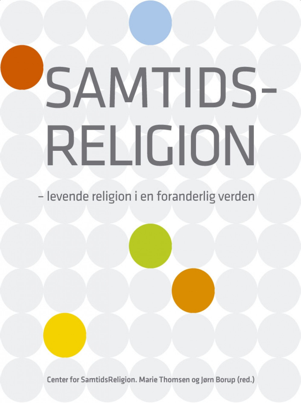 Samtidsreligion - levende religion i en foranderlig verden<br>Læs mere her