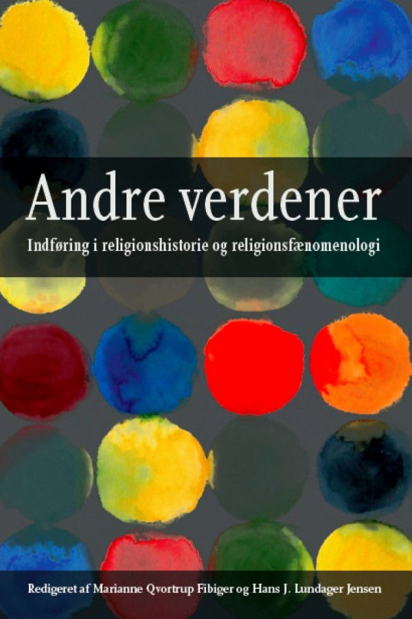 Andre verdener. Indføring i religionshistorie og religionsfænomenologi Andre verdener. Indføring i religionshistorie og religionsfænomenologi